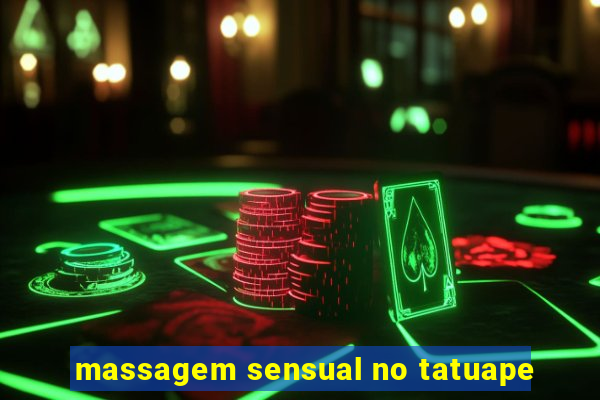 massagem sensual no tatuape